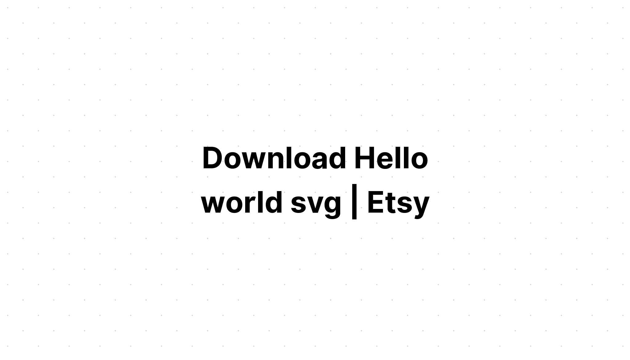 Download Free Svg Hello World Im New Here Svg Newborn File For Cricut - Download Free SVG Cut File